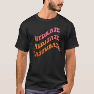 T-shirt Hydrate Méditer Mastubate Vêtements
