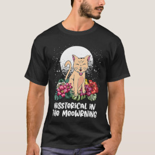T-shirt Hystérique dans le Matou du matin  Humour de chato