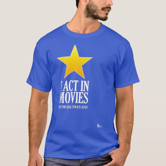 T-shirt I Act In Movies But Jesus the Real Star (Devant)