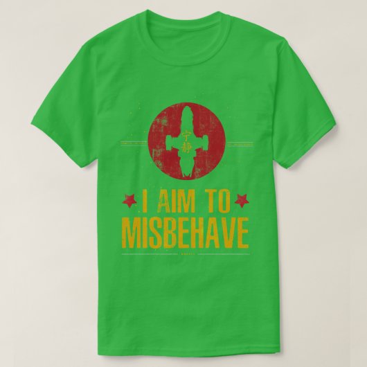 T-shirt I Aim To Misbehave (Design devant)