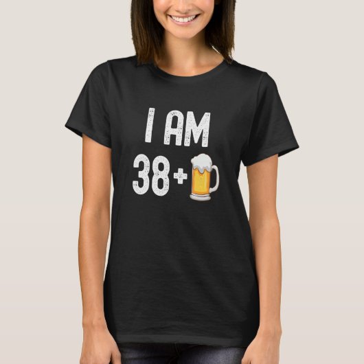 T-shirt I Am 38 Plus 1 Bière 39 Ans 39e Anniversaire Pa (Devant)