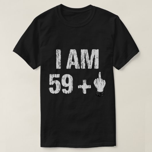 T-shirt I Am 59 Plus 1 Middle Finger 60th Birthday 60 Year (Design devant)