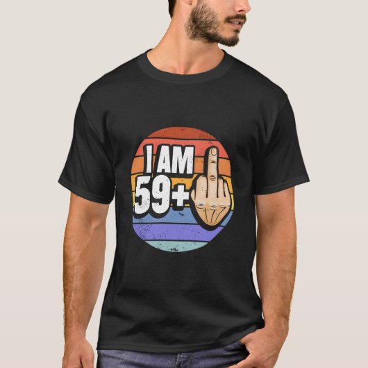 T-shirt I Am 59 Plus 1 Middle Finger For A 60Th (Devant)
