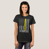 T-shirt I Am 911  Thin Gold Line Flag  Police Dispatcher (Devant entier)