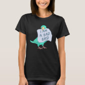 T-shirt I Am A Bad Bird I Turquoise Parrotlet Parrot (Devant)