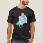 T-shirt I Am A Bad Bird I Turquoise Parrotlet Parrot (Devant)
