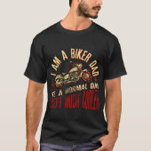 T-shirt I Am à Biker vous Donnez Like Normal vous Donnez (Devant)