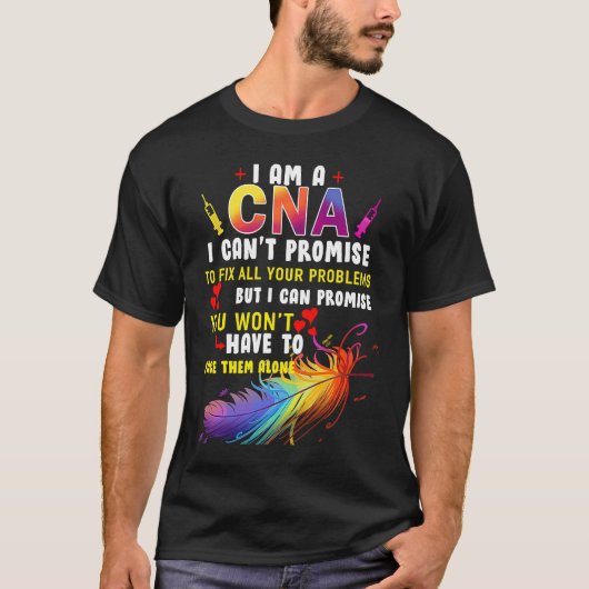 T-shirt I Am a CNA I Cant Promise To Fix All Your Problems (Devant)