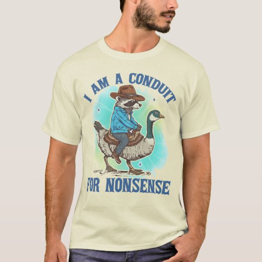 T-shirt I Am A Conduit For Nonsense Funny Cowboy Raccoon (Devant)