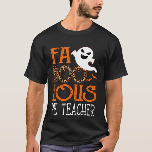 T-shirt I am a faboolous PE Teacher on Halloween Party Gh (Devant)