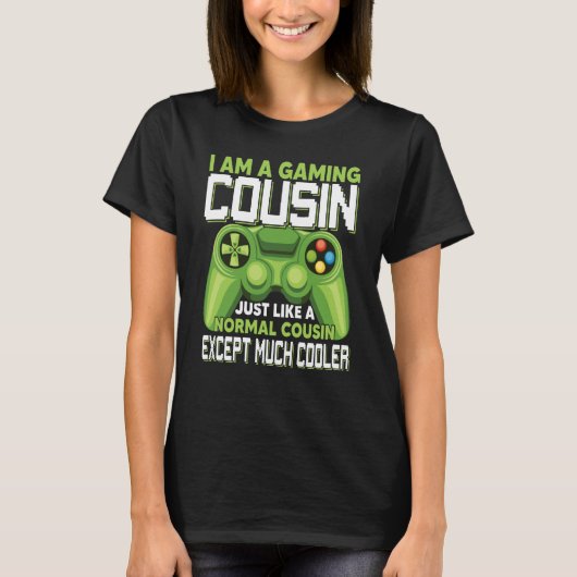 T-shirt I Am A Gaming Cousin Except Much Cooler Gamer Vide (Devant)