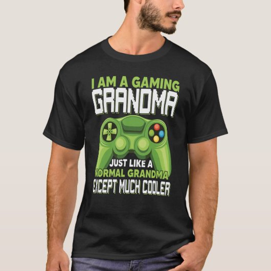 T-shirt I Am A Gaming Grandma Except Much Cooler Gamer Vid (Devant)