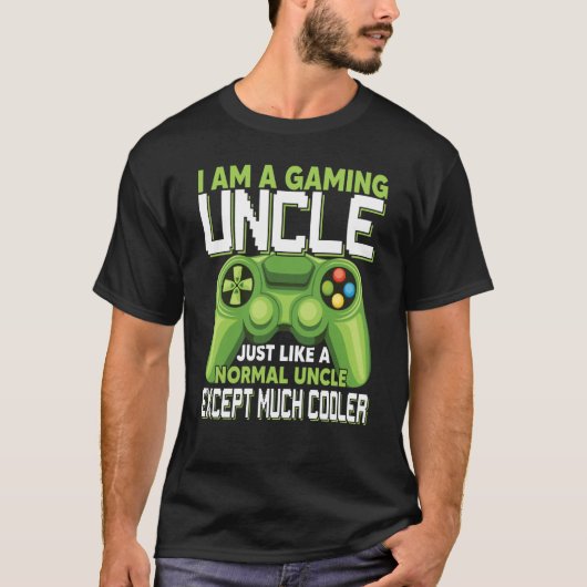 T-shirt I Am A Gaming Uncle Except Much Cooler Gamer Video (Devant)
