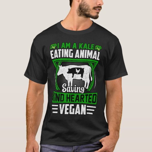 T-shirt I am a Kale eating Animal saving kind hearted Vega (Devant)