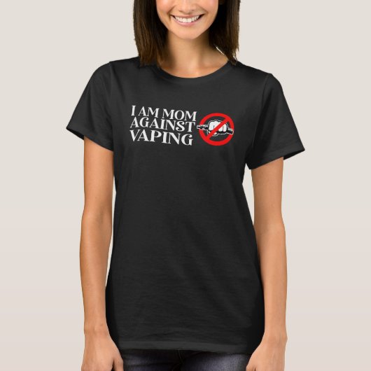T-shirt I Am a Mom Against Vaping (Devant)
