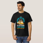 T-shirt I Am A School Bus Driver (Devant entier)