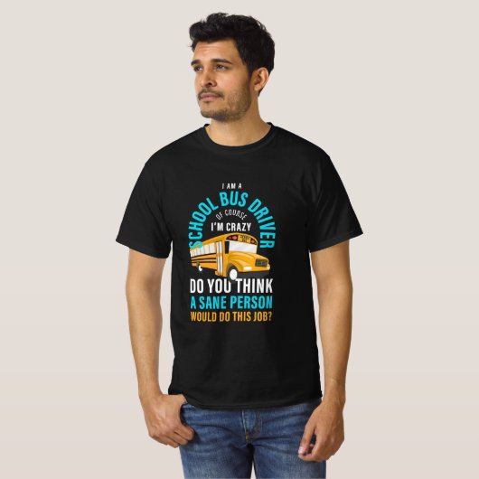 T-shirt I Am A School Bus Driver (Devant entier)