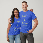 T-shirt I Am a Tither - Citation d'affirmation - Deep Roya (Unisexe)