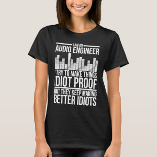 T-shirt I Am An Audio Engineer Audio Engineering