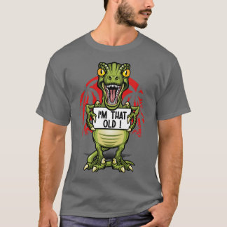 T-shirt I am an old dinosaur