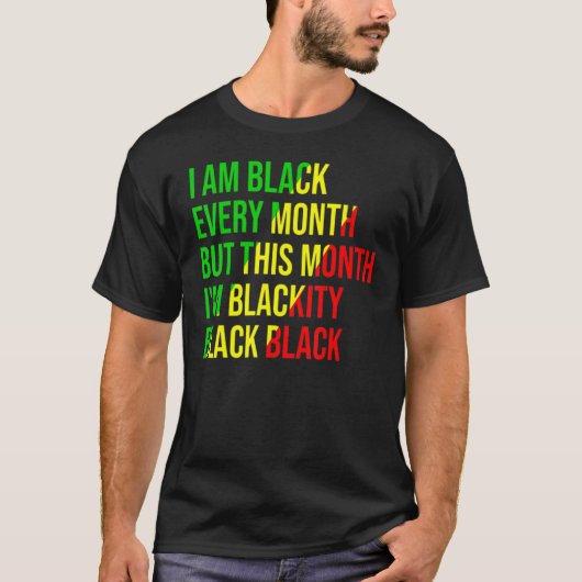 T-shirt I Am Black Every Month but This Month I'm Blackity (Devant)