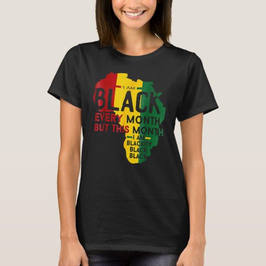 T-shirt I Am Black History Month African Pride Black Every (Devant)