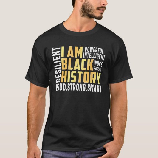T-shirt I Am Black History Month Proud Black Strong Smart (Devant)