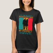 T-shirt I Am Busy Manifesting My Perfect Wife Relationshi (Devant)