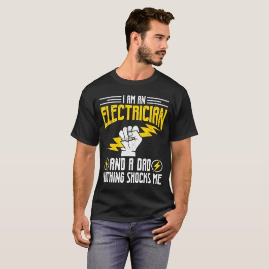 T-shirt I Am Electrician And A Dad Nothing Shocks Me, Fath (Devant entier)