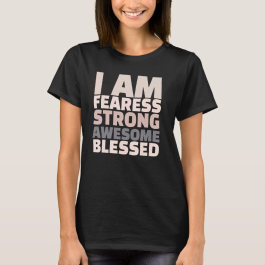 T-shirt I Am Fearless Strong Awesome Blessed Motivational (Devant)