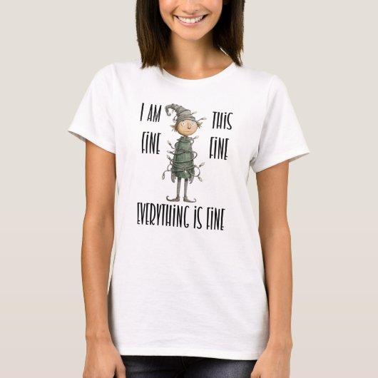 T-shirt I am Fine Everything is Fine Christmas Elf  (Devant)