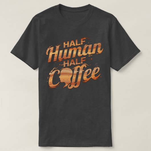 T-shirt I Am Half Man and Half Coffee (Design devant)