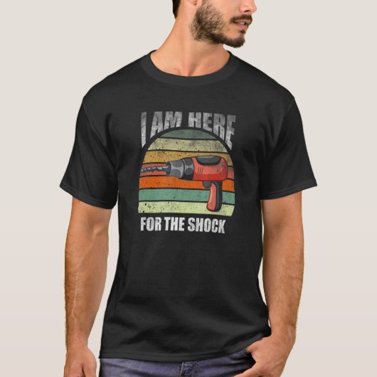 T-shirt I Am Here The Shock Quote Electrician (Devant)