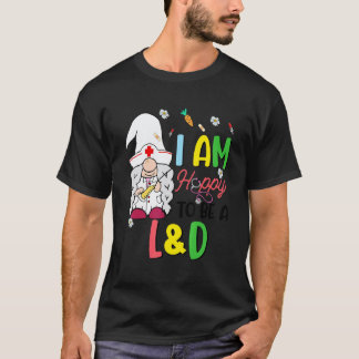 T-shirt I Am Hoppy To Be A Labor & Delivery Nurse Gnome Nu