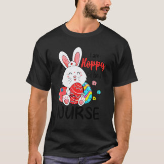 T-shirt I Am Hoppy To Be A Nurse Easter Egg Bunny