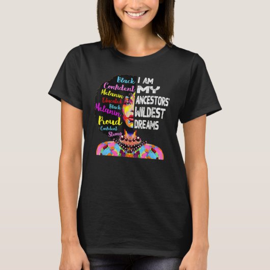 T-shirt I Am My Ancestors Wildest Dreams Black History Que (Devant)