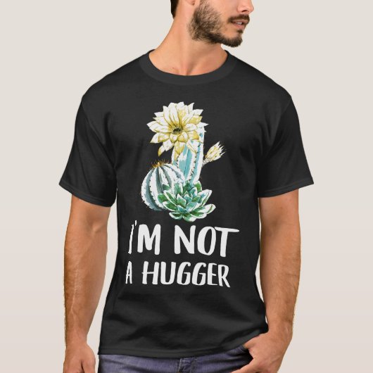 T-shirt I Am Not A Hugger  Cactus (Devant)