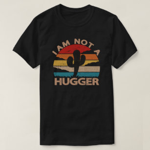 T-shirt I Am Not A Hugger Shirt Funny Vintage Cactus