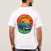 T-shirt I Am Not Old But Classic Funny Retro Car Shirt (Dos)
