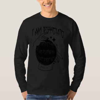T-shirt I AM PSYCHIC PREDICT YOU'RE READING  Crystal Ball 