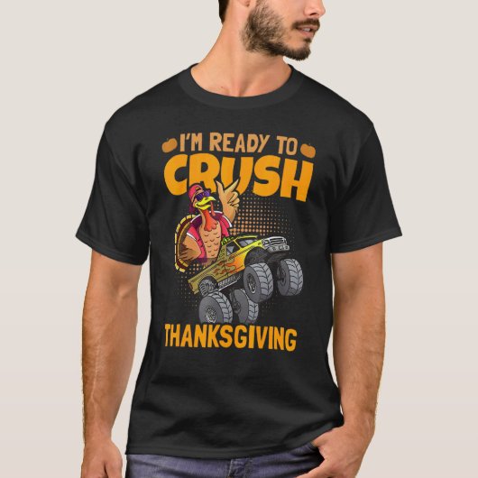 T-shirt I am Ready To Crush Thanksgiving Turkey Day 1 (Devant)