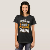 T-shirt I Am Spoiled Because Will Spank Papa  (Devant entier)