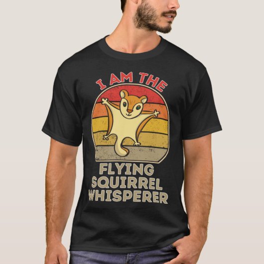 T-shirt I Am The Flying Squirrel Whisperer (Devant)