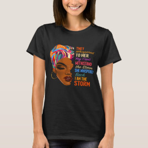 T-shirt I Am The Storm - Afro-Américain Melanin Black Af