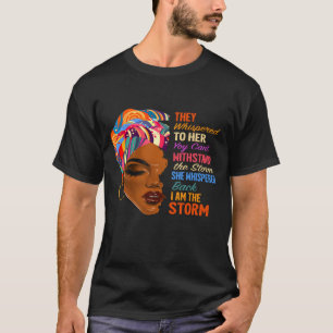 T-shirt I Am The Storm - Afro-Américain Melanin Black Af