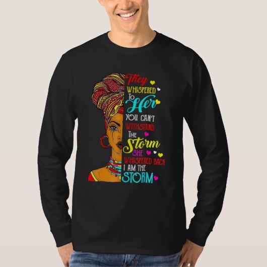 T-shirt I Am The Storm Black History Month Queen Melanin A (Devant)