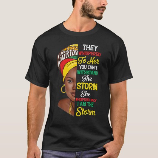 T-shirt I Am the Storm Black History Queen Melanin Afro Af (Devant)