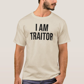 T-shirt I Am Traitor