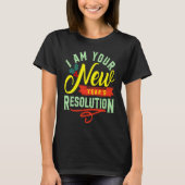 T-shirt I am your New Years Eve Resolution (Devant)
