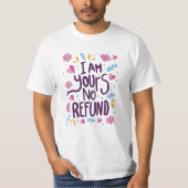 T-shirt I am Yours No Refund (Devant)